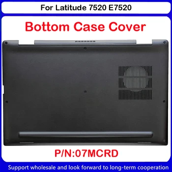 Новинка для ноутбука DELL Latitude 7520 E7520, нижняя крышка корпуса D F7MCRD 07MCRD